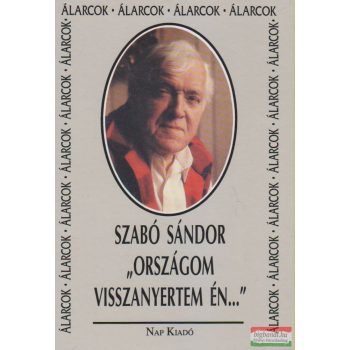 Szabó Sándor - "Országom visszanyertem én..."