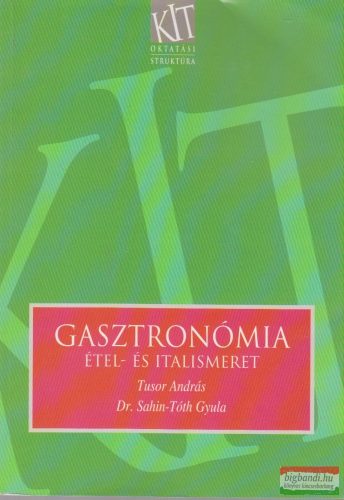 Tusor András, Dr. Sahin-Tóth Gyula - Gasztronómia - Étel- és italismeret