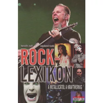   Horváth Zsolt - Rocklexikon - A Metallicától a Kraftwerkig