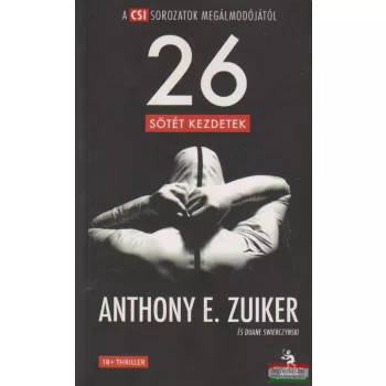   Anthony E. Zuiker, Duane Swierczynski - 26 - Sötét kezdetek