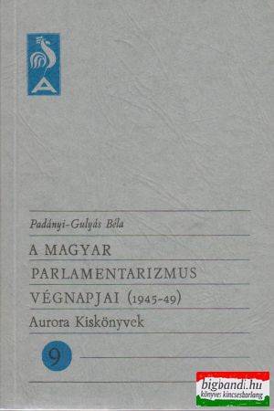 A magyar parlamentarizmus végnapjai (1945-49)