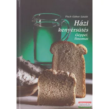 Fisch Gábor László - Házi kenyérsütés