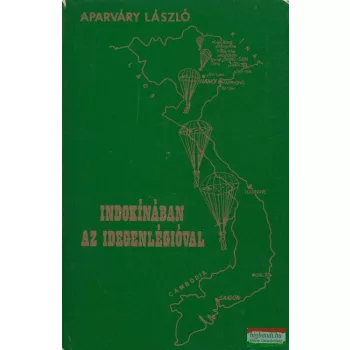   Aparváry László - Indokínában az idegenlégióval (dedikált példány)