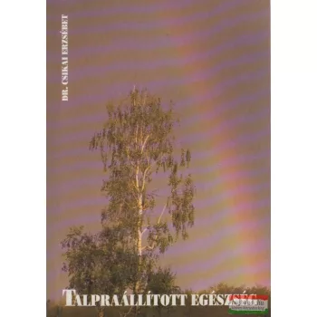 Dr. Csikai Erzsébet - Talpraállított egészség
