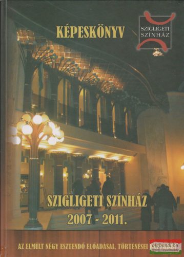 Mészáros István - Szigligeti színház 2007-2011. képeskönyv 