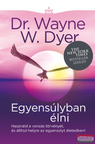 Dr. Wayne W. Dyer - Egyensúlyban élni