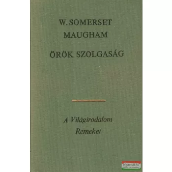 W. Somerset Maugham - Örök szolgaság I-II.