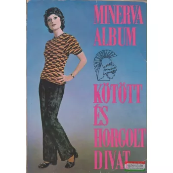   Dr. Légrádi Istvánné szerk. - Minerva album - Kötött és horgolt divat