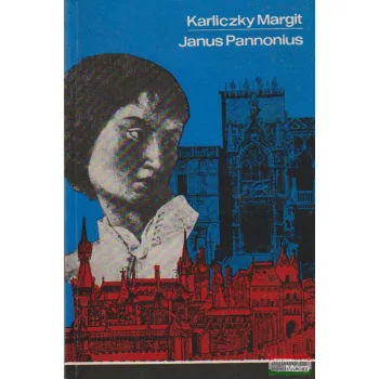 Karliczky Margit - Janus Pannonius