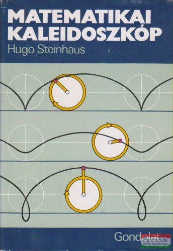 Hugo Steinhaus - Matematikai kaleidoszkóp