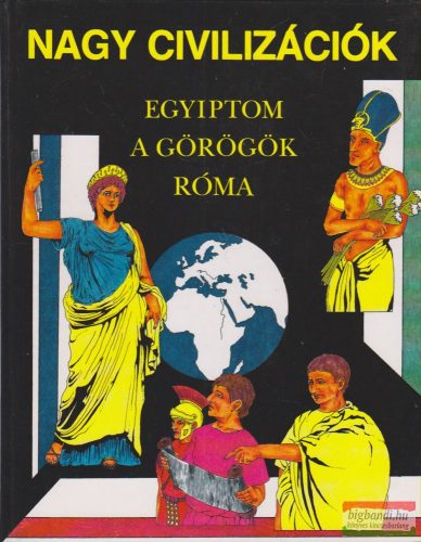 Anne Millard - Nagy civilizációk - Egyiptom / A görögök / Róma