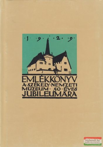 Csutak Vilmos - Emlékkönyv a Székely Nemzeti Múzeum 50 éves jubileumára 1929 I-II.