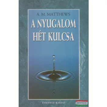 A. M. Matthews - A nyugalom hét kulcsa