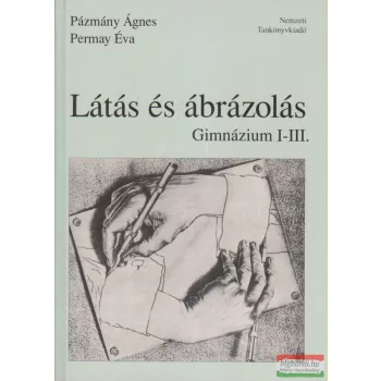   Pázmány Ágnes, Permay Éva - Látás és ábrázolás - Gimnázium I-III.