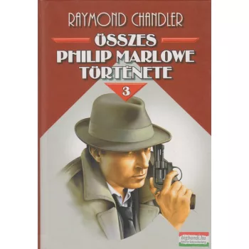 Raymond Chandler összes Philip Marlowe története III.