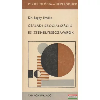   Dr. Bagdy Emőke - Családi szocializáció és személyiségzavarok