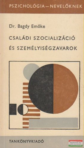 Dr. Bagdy Emőke - Családi szocializáció és személyiségzavarok