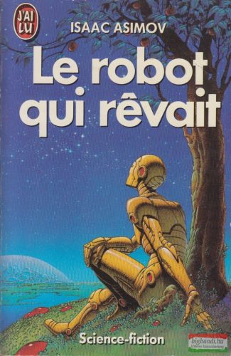Isaac Asimov - Le robot qui révait