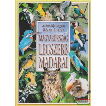   Schmidt Egon-Bécsy László - Magyarország legszebb madarai