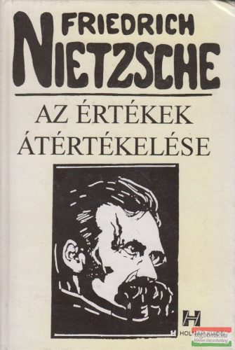 Friedrich Nietzsche - Az értékek átértékelése