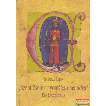   Szántai Lajos - "Szent őseink nyomában maradva..."