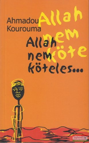Ahmadou Kourouma - Allah nem köteles...