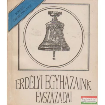 Erdélyi egyházaink évszázadai