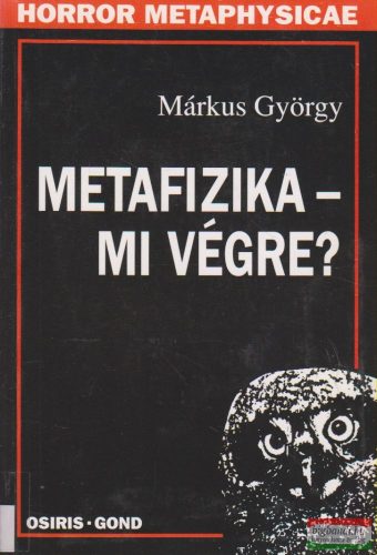 Márkus György - Metafizika - mi végre?