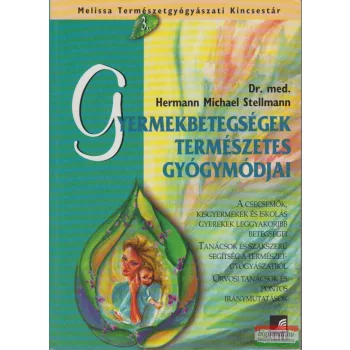   Dr. med. Hermann Michael Stellmann - Gyermekbetegségek természetes gyógymódjai