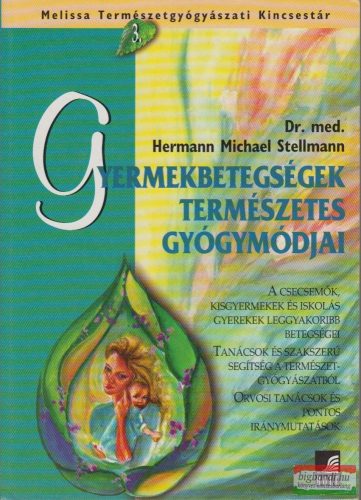 Dr. med. Hermann Michael Stellmann - Gyermekbetegségek természetes gyógymódjai