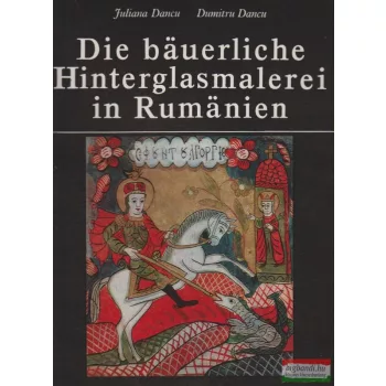 Die bauerliche Hinterglasmalerei in Rumanien