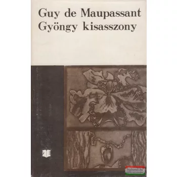 Guy de Maupassant - Gyöngy kisasszony