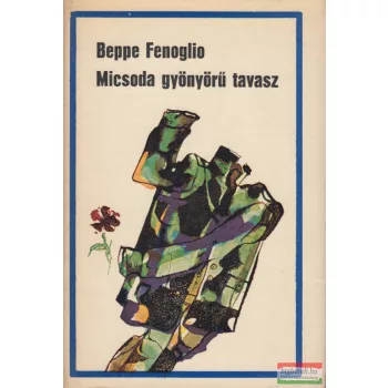 Beppe Fenoglio - Micsoda gyönyörű tavasz