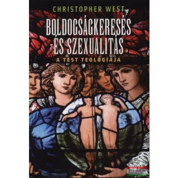  Christopher West - Boldogságkeresés és szexualitás - A test teológiája