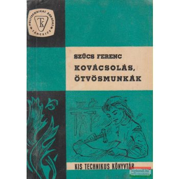 Szűcs Ferenc - Kovácsolás, ötvösmunkák