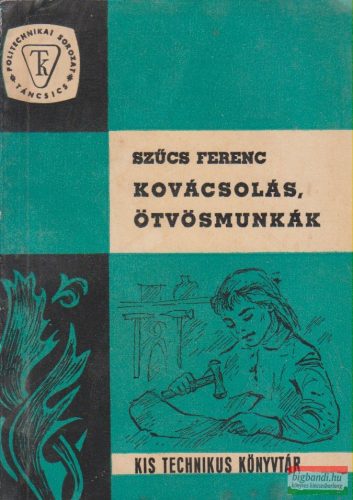 Szűcs Ferenc - Kovácsolás, ötvösmunkák