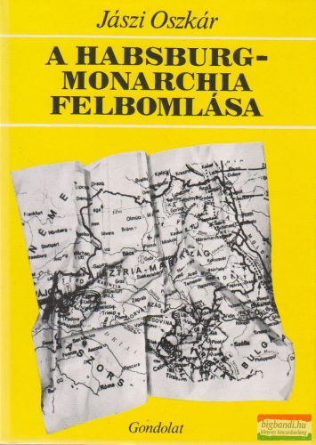 Jászi Oszkár - A Habsburg-monarchia felbomlása