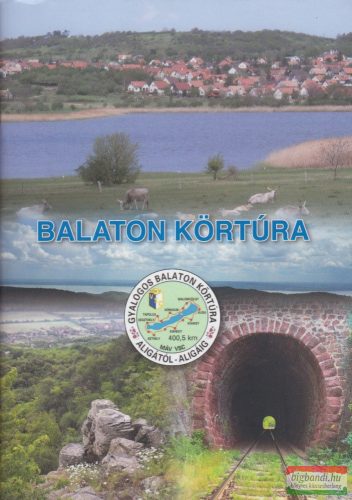 Balaton körtúra igazolófüzet - Gyalogos Balaton körtúra Aligától Aligáig