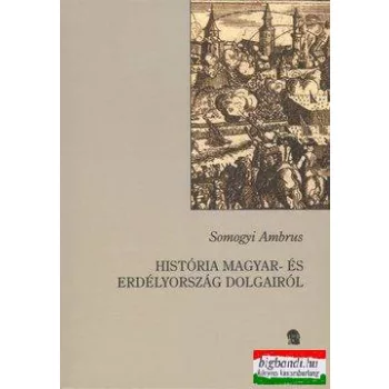 História Magyar- és Erdélyország dolgairól