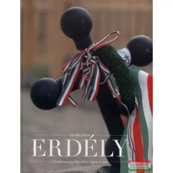 Erdély - Tündérország képekben régen és ma