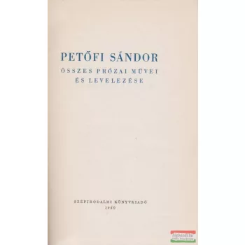 Petőfi Sándor összes prózai művei és levelezése
