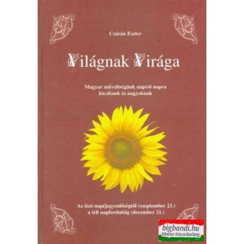   Czárán Eszter - Világnak Virága - Az őszi napéjegyenlőségtől a téli napfordulóig