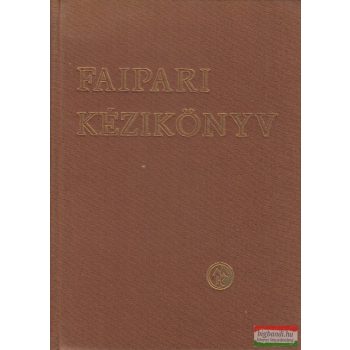 Szabó Dénes szerk. - Faipari kézikönyv