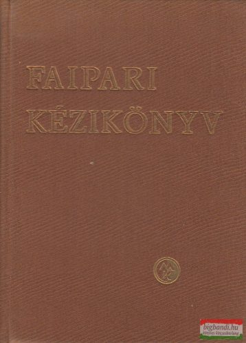 Szabó Dénes szerk. - Faipari kézikönyv
