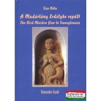   A Madárlány Erdélybe repült - The Bird Maiden flew to Transylvania