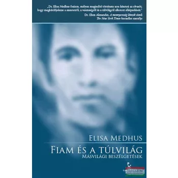   Elisa Medhus - Fiam és a túlvilág - Másvilági beszélgetések 