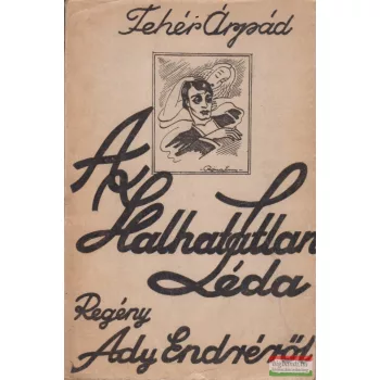   Fehér Árpád - A halhatatlan Léda (számozott, dedikált példány)