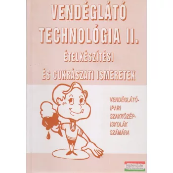   Pető Gyula - Vendéglátó technológia II. - Ételkészítési és cukrászati ismeretek 