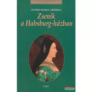 Sigrid-Maria Grössing - Zsenik a Habsburg-házban
