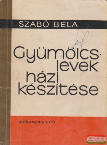 Szabó Béla - Gyümölcslevek házi készítése